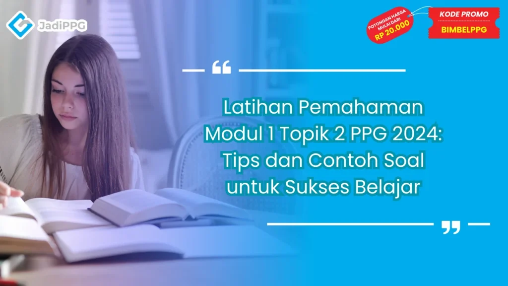 Latihan Pemahaman Modul 1 Topik 2 PPG 2024: Tips dan Contoh Soal untuk Sukses Belajar