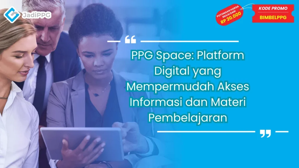 PPG Space: Platform Digital yang Mempermudah Akses Informasi dan Materi Pembelajaran