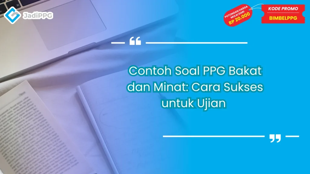 Contoh Soal PPG Bakat dan Minat