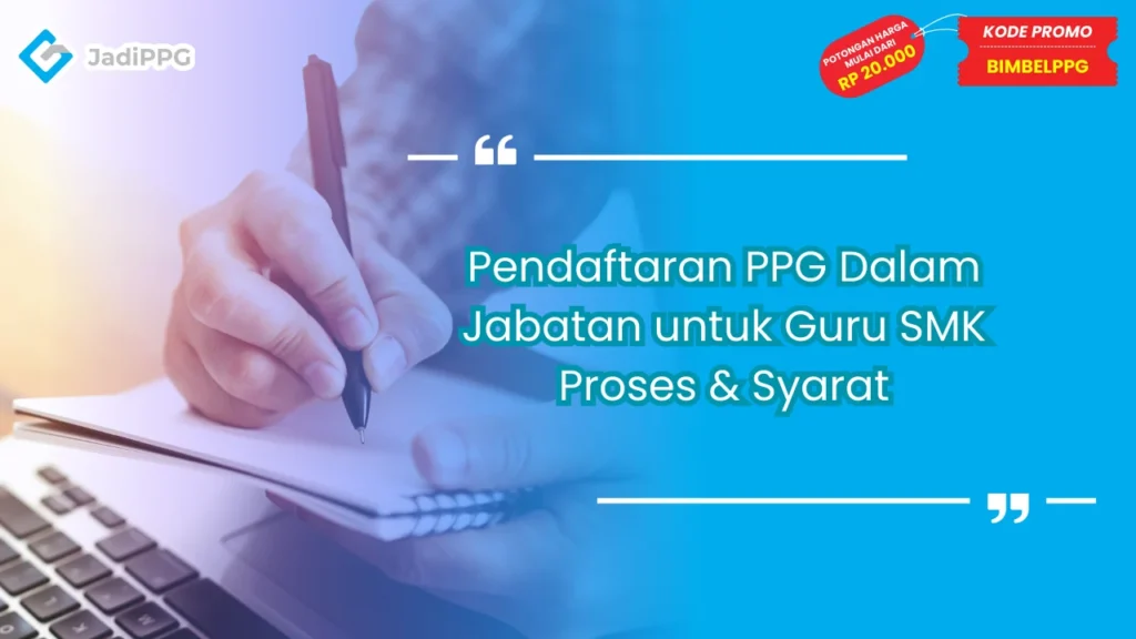 Pendaftaran PPG Dalam Jabatan untuk Guru SMK Proses & Syarat