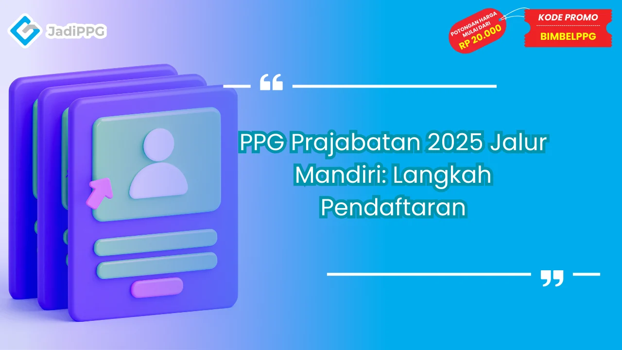 PPG Prajabatan 2025 Jalur Mandiri: Langkah Pendaftaran