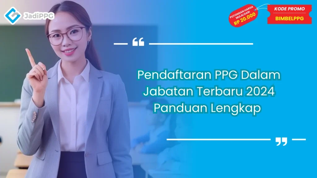 Pendaftaran PPG Dalam Jabatan Terbaru 2024 Panduan Lengkap 