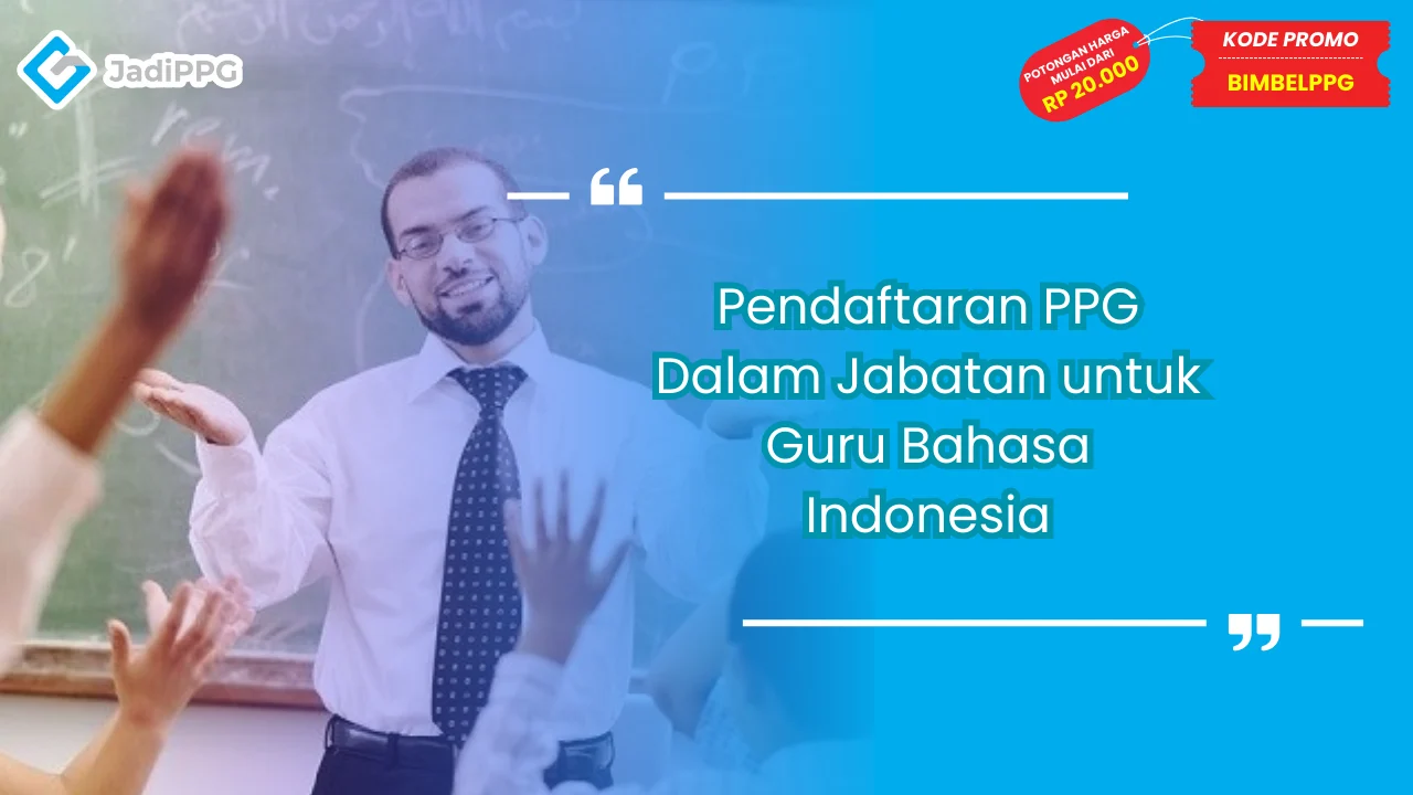 Pendaftaran PPG Dalam Jabatan untuk Guru Bahasa Indonesia
