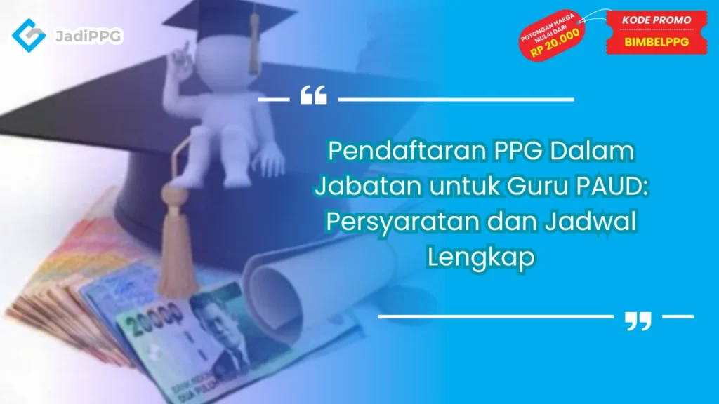 Pendaftaran PPG Dalam Jabatan untuk Guru PAUD: Persyaratan dan Jadwal Lengkap