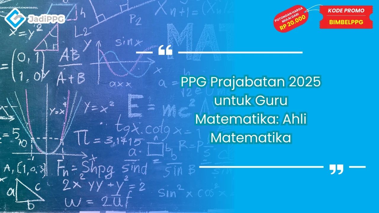 PPG Prajabatan 2025 untuk Guru Matematika: Ahli Matematika