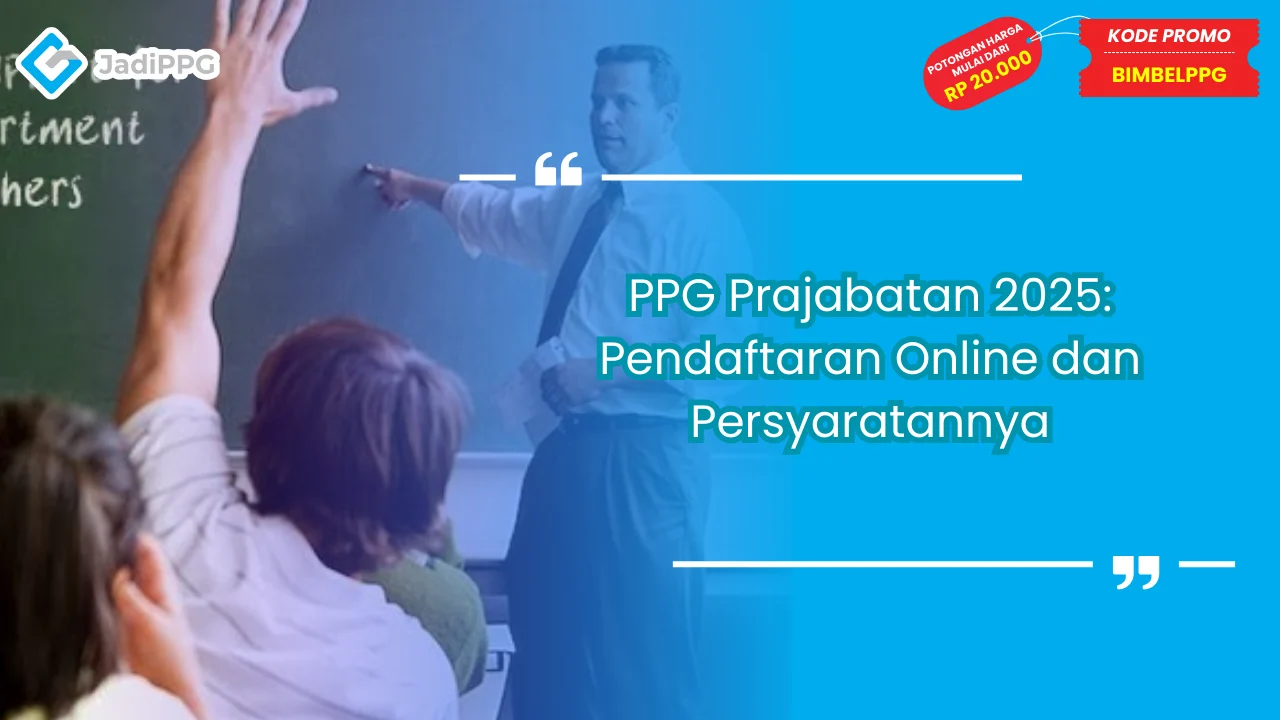 PPG Prajabatan 2025: Pendaftaran Online dan Persyaratannya