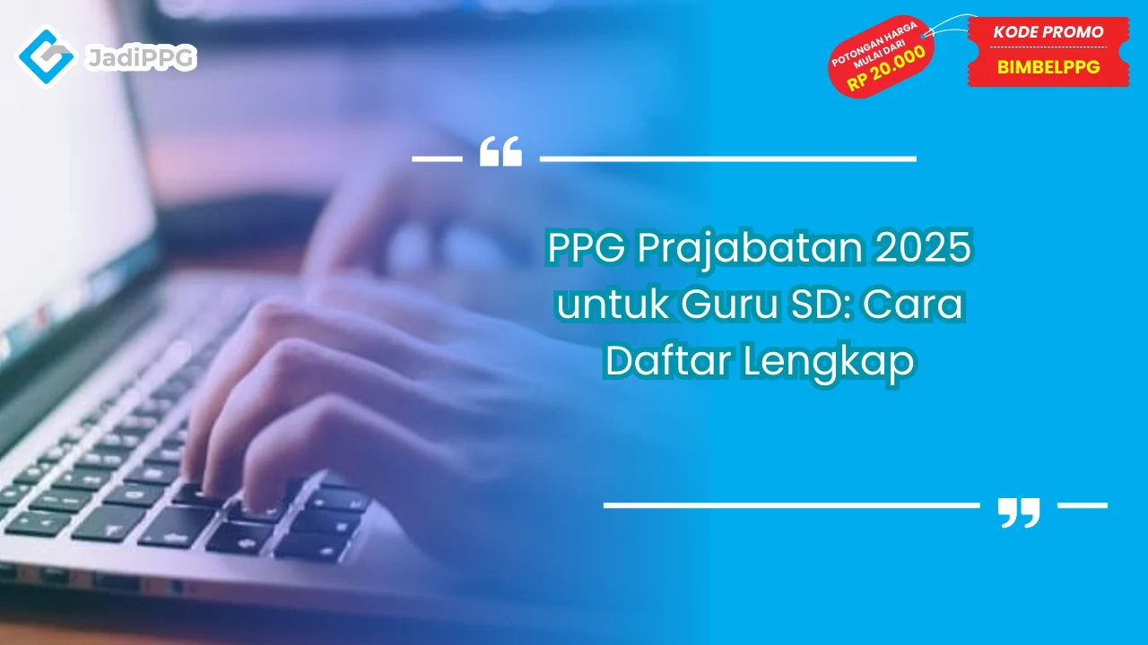 PPG Prajabatan 2025 untuk Guru SD