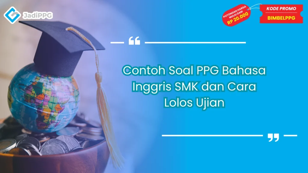 Contoh Soal PPG Bahasa Inggris SMK