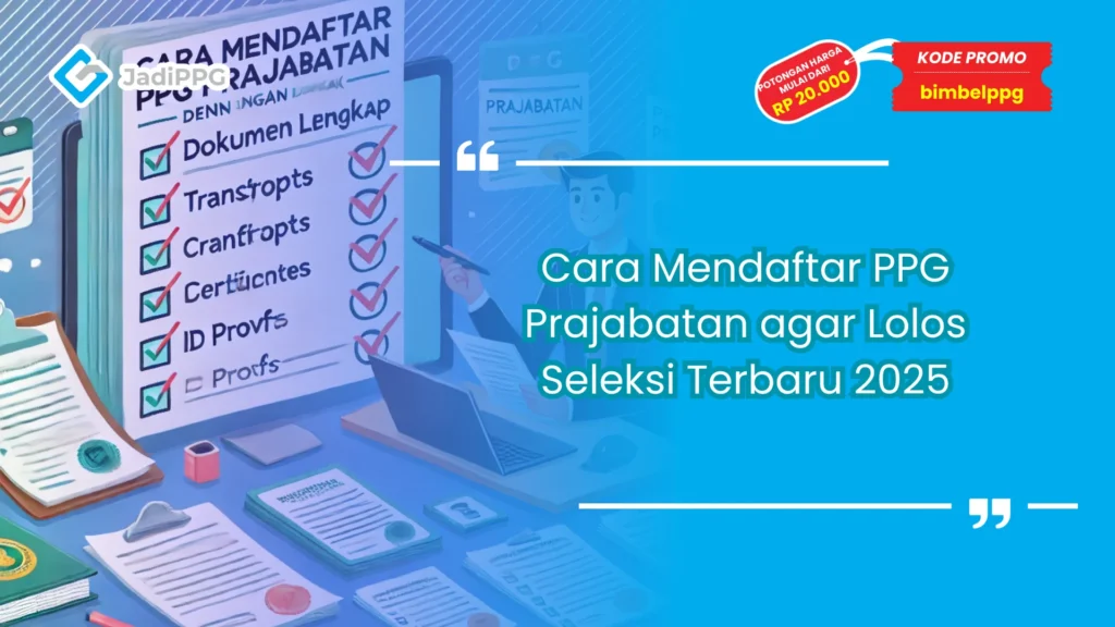 Cara Mendaftar PPG Prajabatan agar Lolos Seleksi