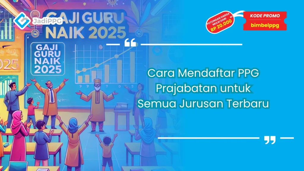 Cara Mendaftar PPG Prajabatan untuk Semua Jurusan