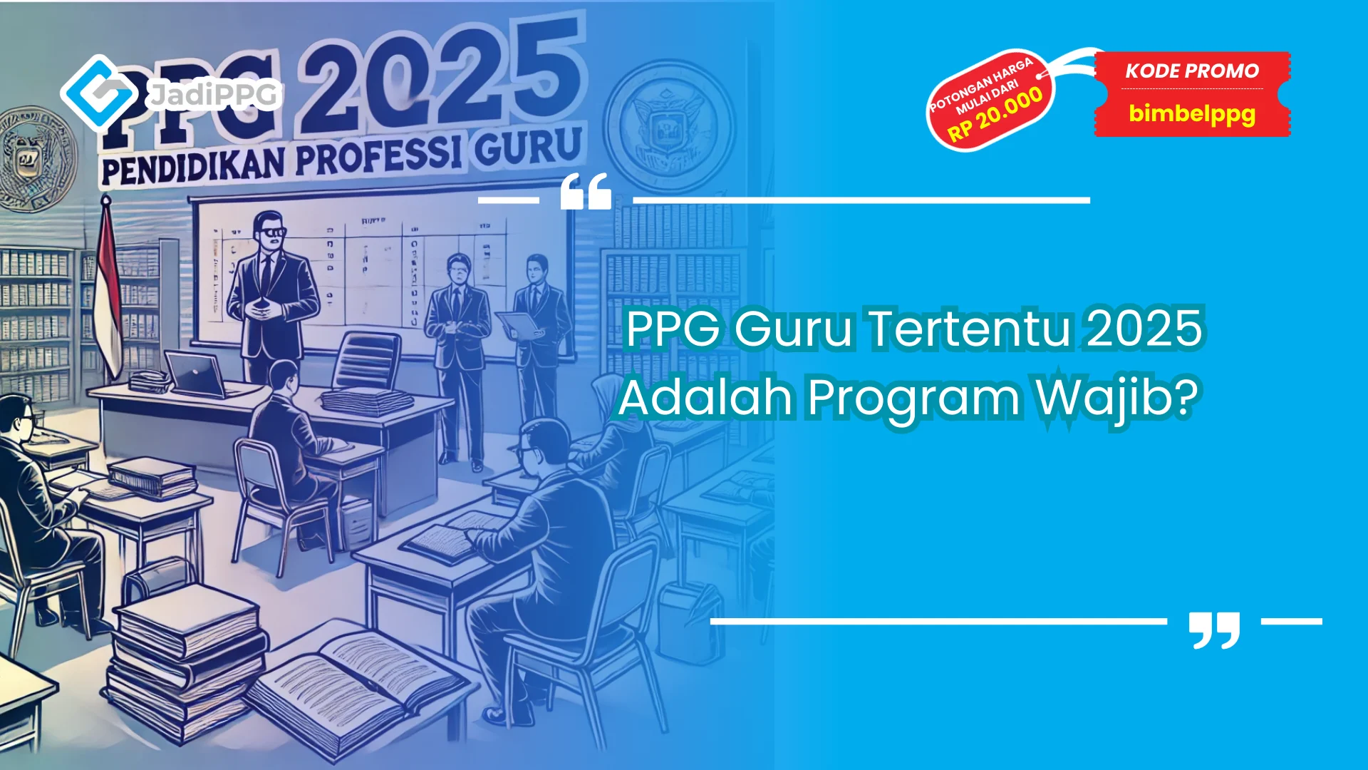 PPG Guru Tertentu 2025 Adalah Program Wajib