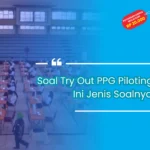 Soal Try Out PPG Piloting 2 PGSD, Ini Jenis Soalnya!