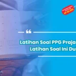 Latihan Soal PPG Prajabatan, Latihan Soal Ini Dulu!