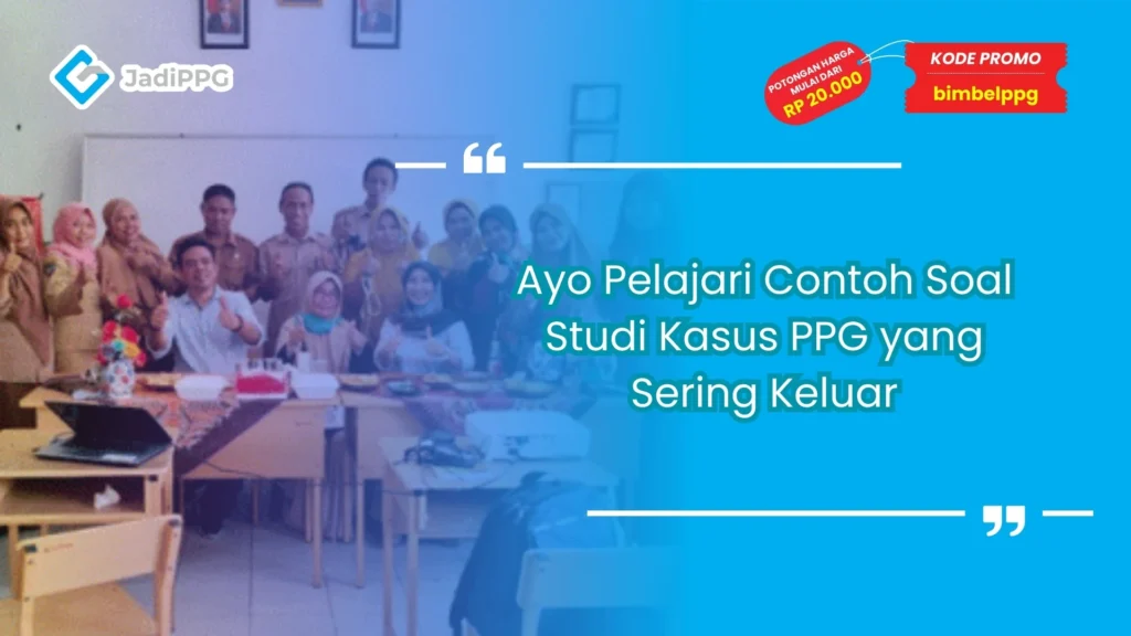 Contoh Soal Studi Kasus PPG