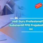 Jadi Guru Profesional? Soal Substantif PPG Prajabatan PDF Ini