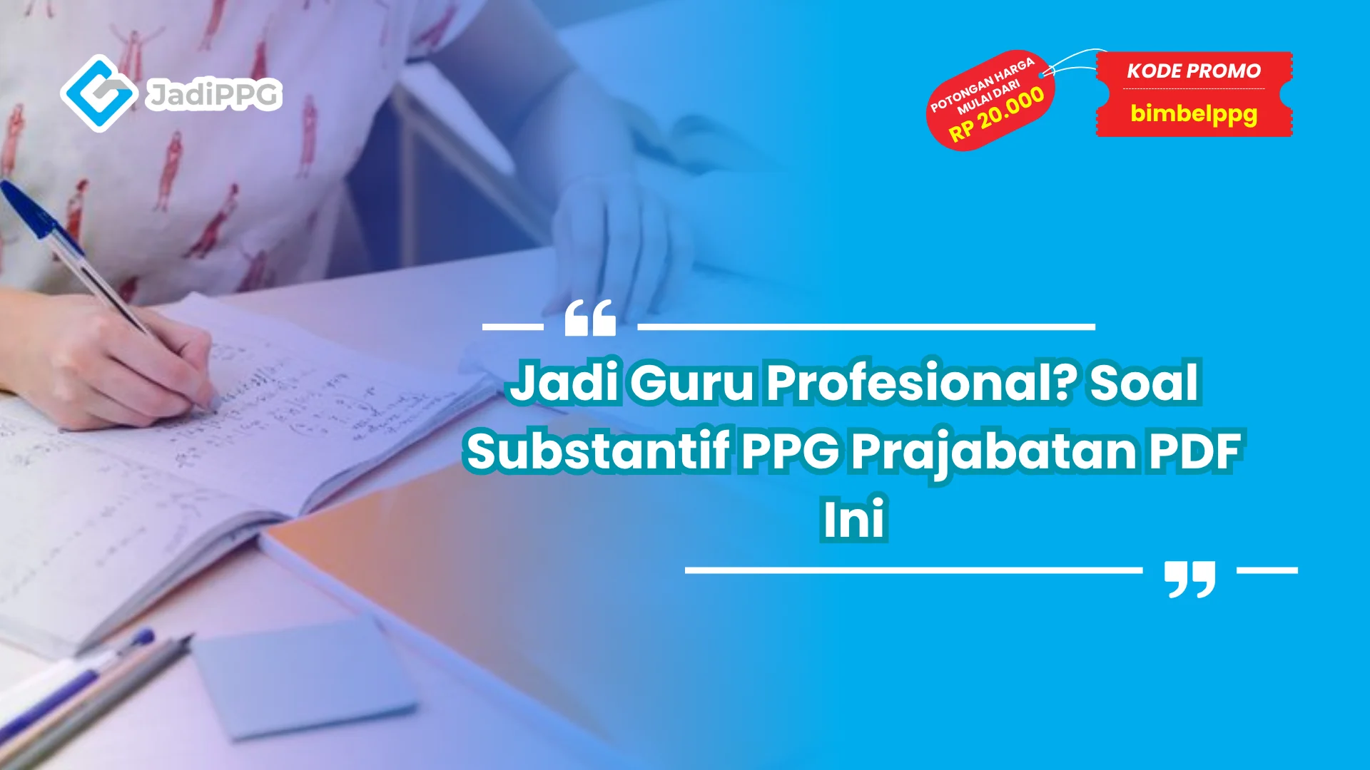 Jadi Guru Profesional? Soal Substantif PPG Prajabatan PDF Ini