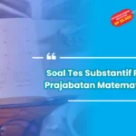 Soal Tes Substantif PPG Prajabatan Matematika, Prediksi Terbaru!