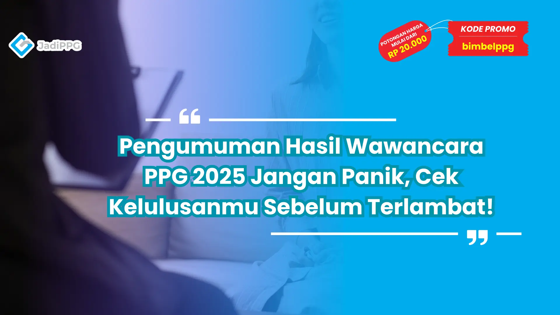 Pengumuman Hasil Wawancara PPG