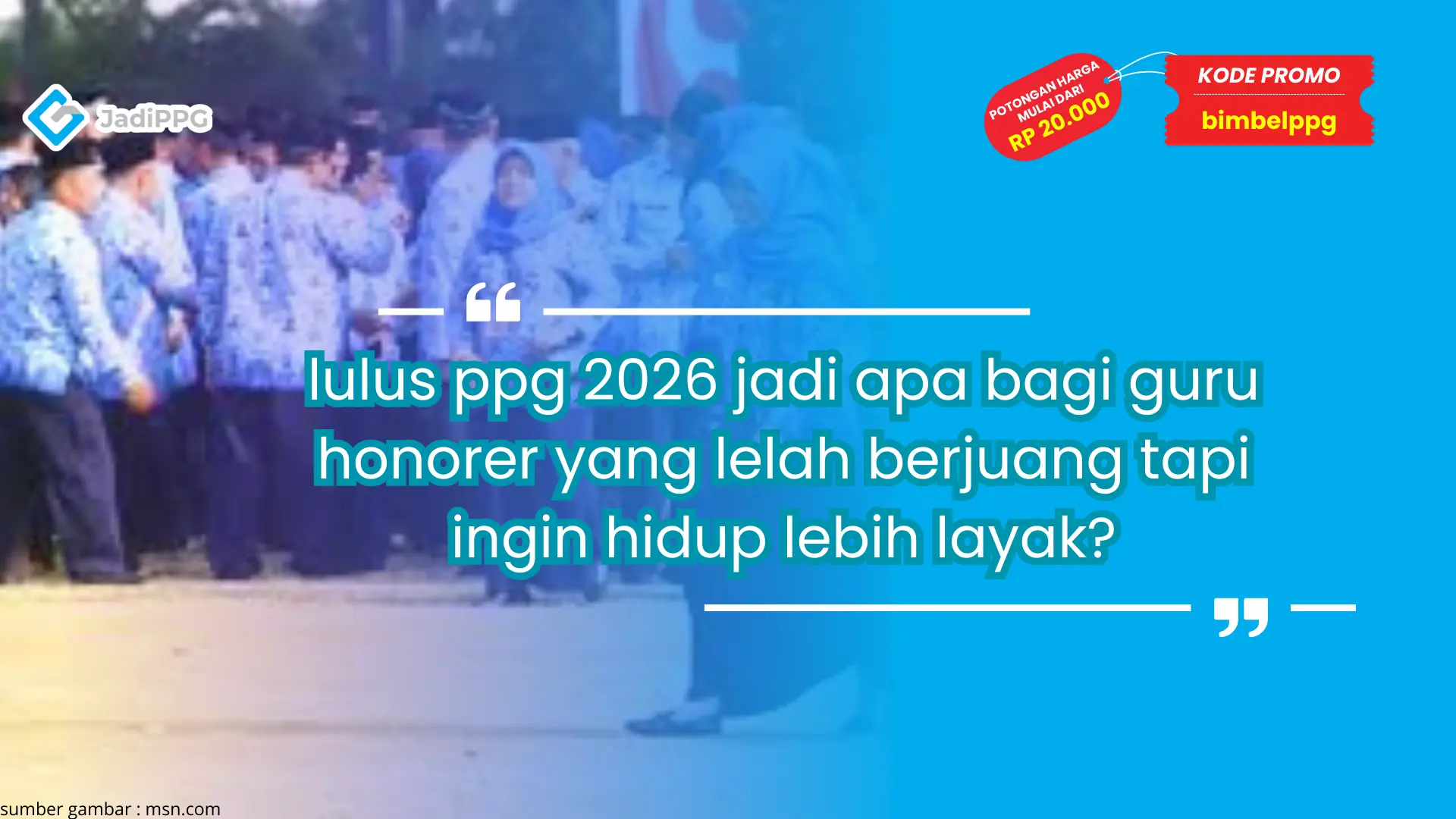 lulus ppg 2026 jadi apa bagi guru honorer yang lelah berjuang tapi ingin hidup lebih layak?