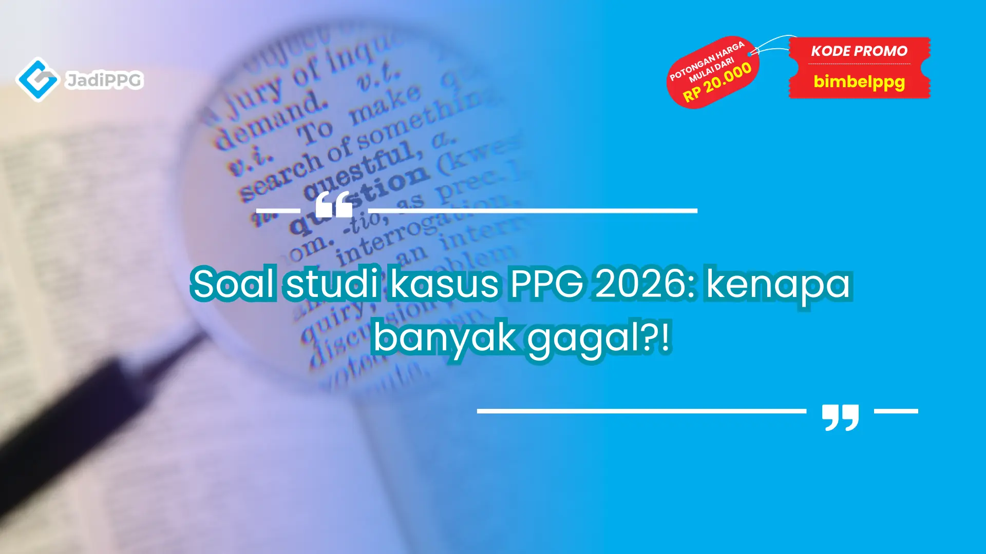 Soal studi kasus PPG 2026: kenapa banyak gagal?!