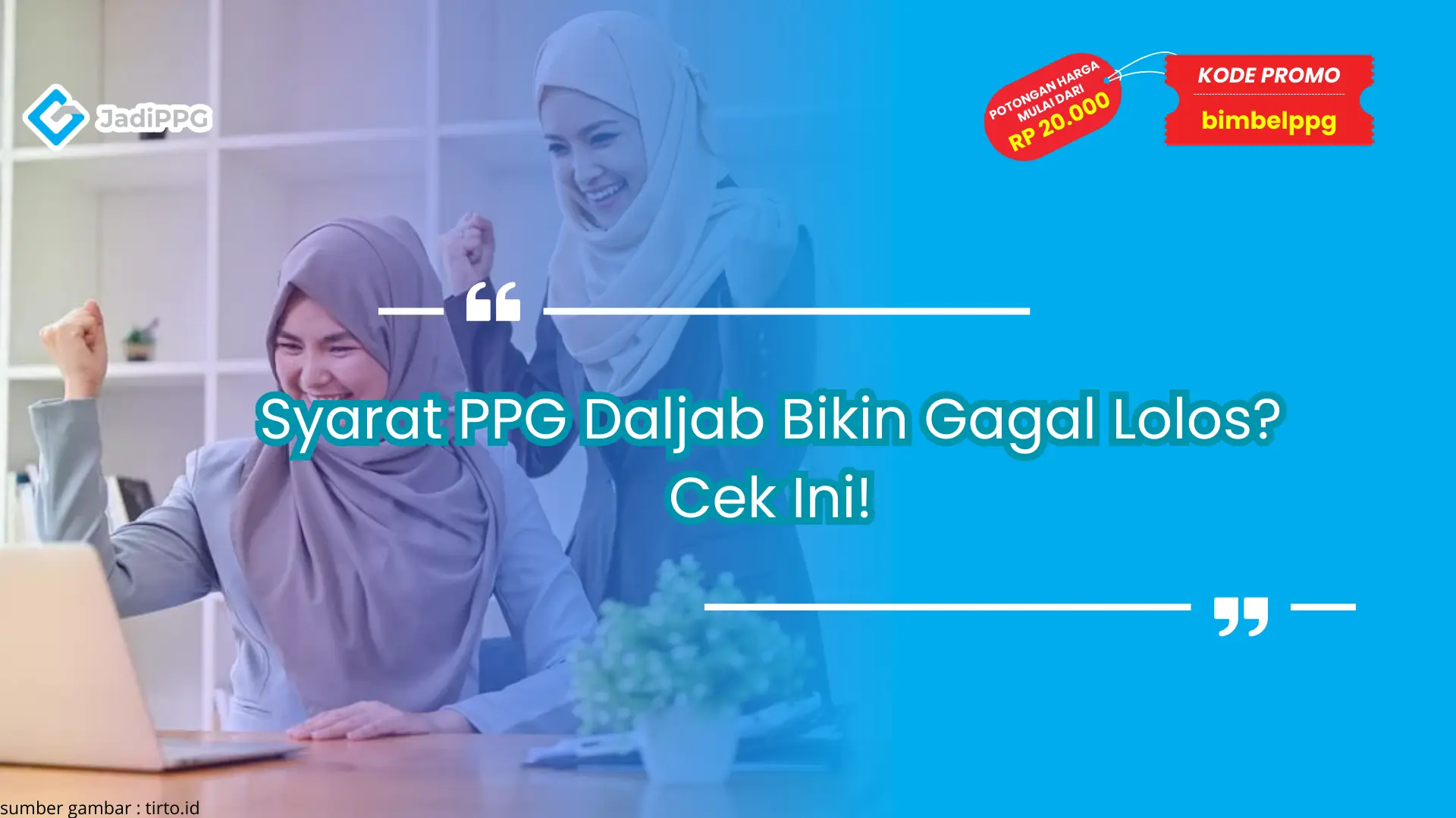 Syarat PPG Daljab Bikin Gagal Lolos? Cek Ini!