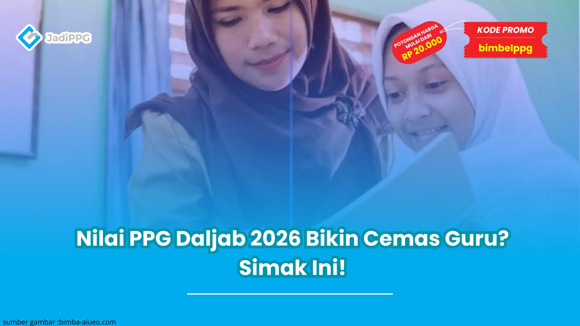 Nilai PPG Daljab 2026 Bikin Cemas Guru? Simak Ini!
