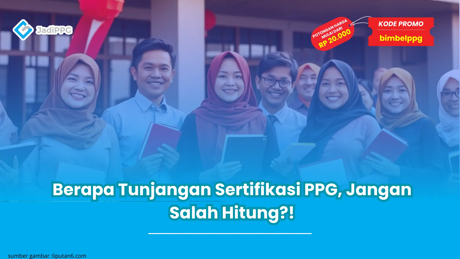 Berapa Tunjangan Sertifikasi PPG, Jangan Salah Hitung?!