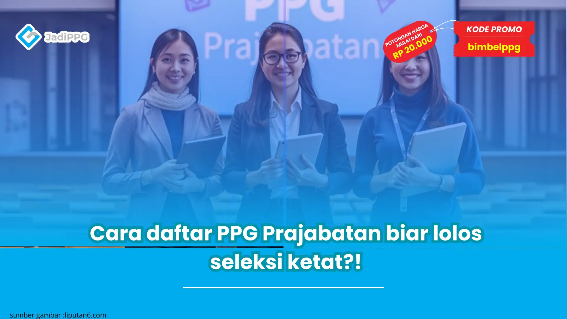 Cara daftar PPG Prajabatan biar lolos seleksi ketat?!