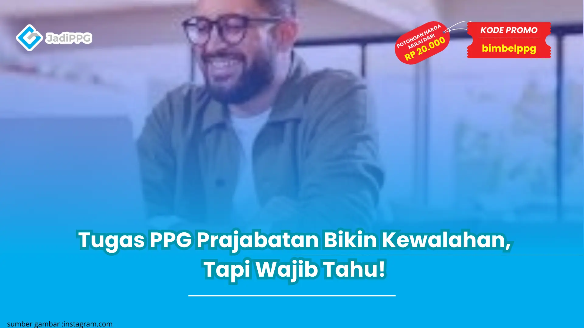 Tugas PPG Prajabatan Bikin Kewalahan, Tapi Wajib Tahu!