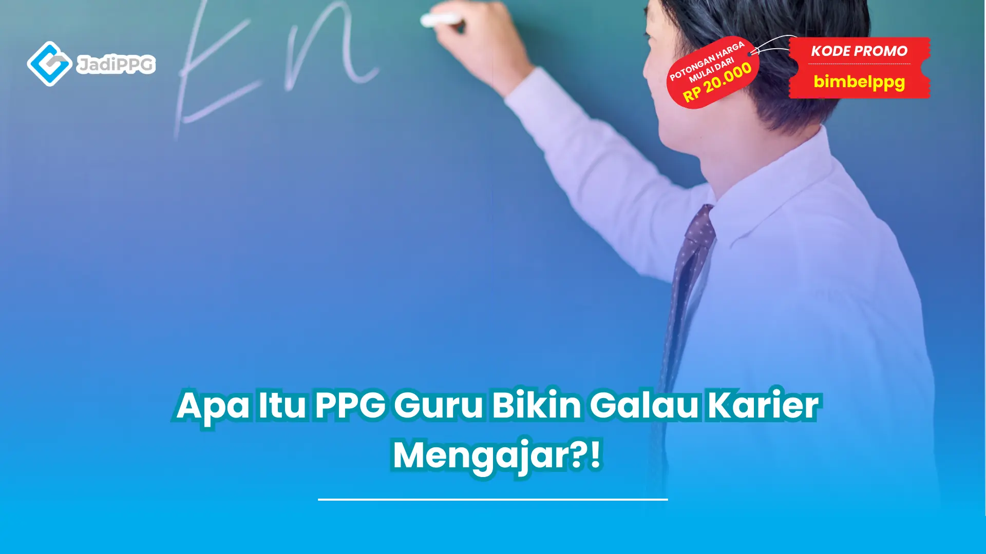 Apa Itu PPG Guru Bikin Galau Karier Mengajar?!