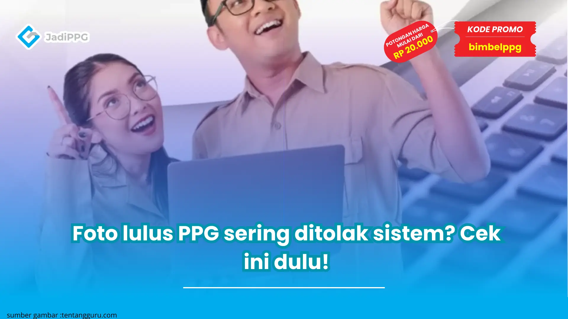 Foto lulus PPG sering ditolak sistem? Cek ini dulu!