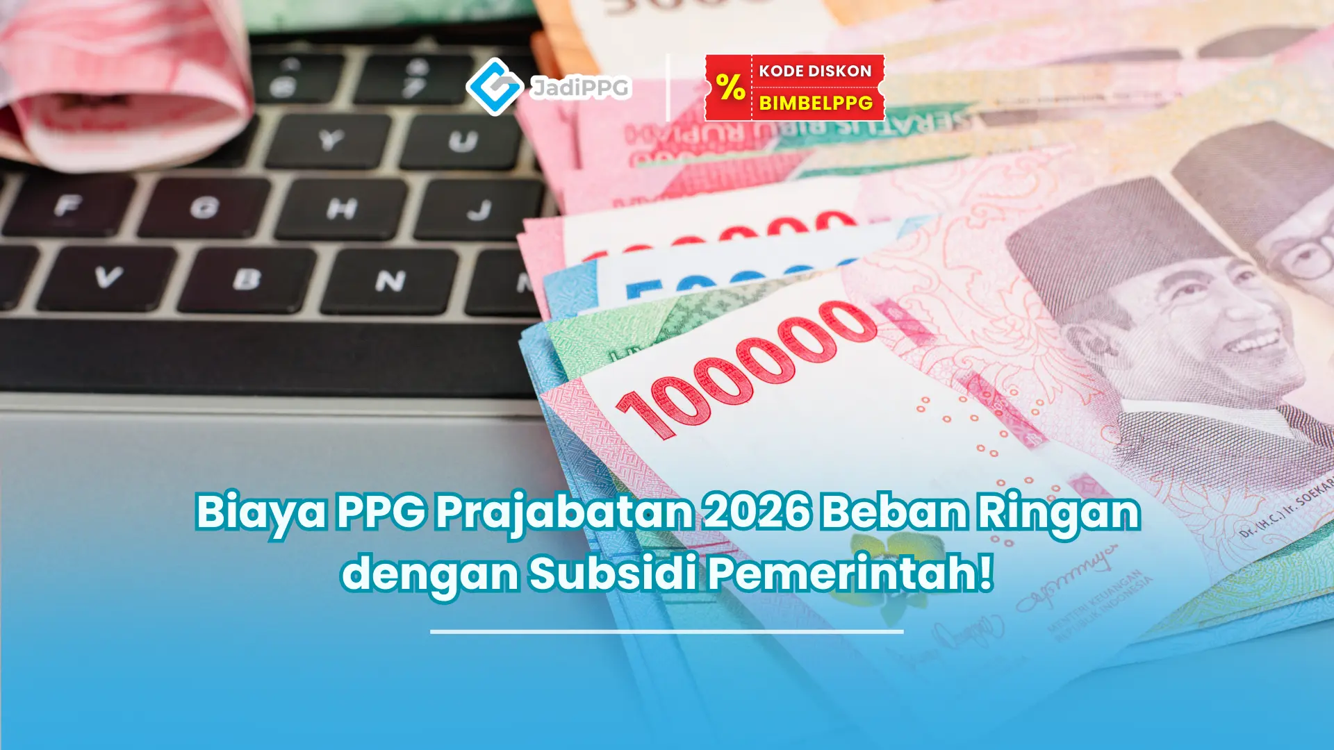 Biaya PPG Prajabatan 2026 Beban Ringan dengan Subsidi Pemerintah!