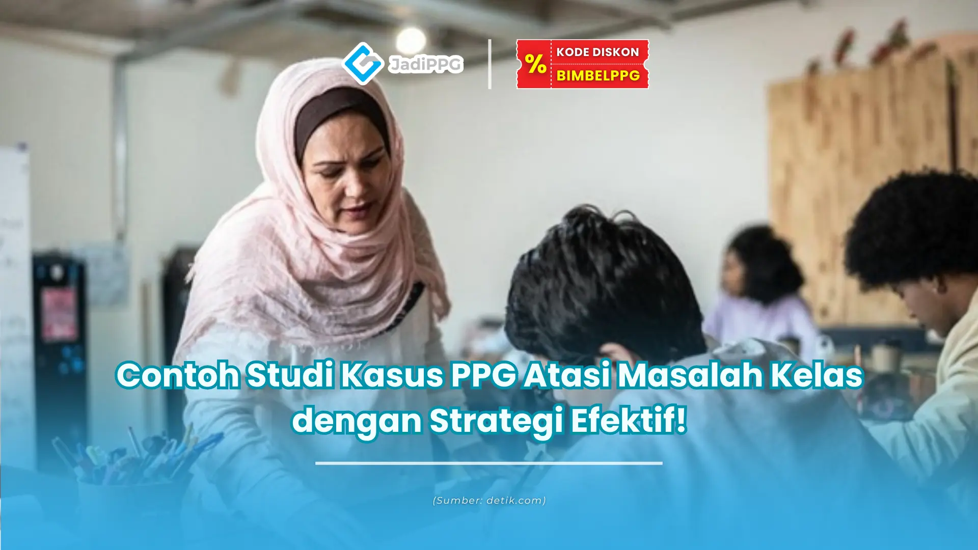 Contoh Studi Kasus PPG Atasi Masalah Kelas dengan Strategi Efektif!