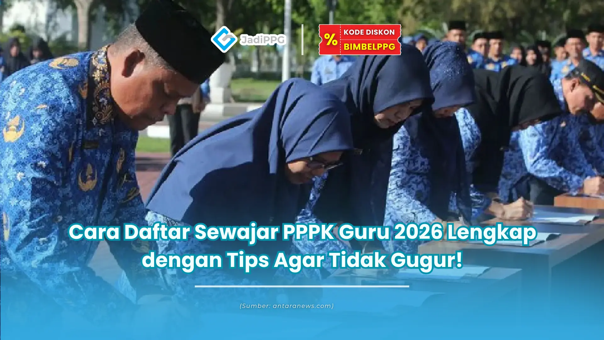 Cara Daftar Sewajar PPPK Guru 2026 Lengkap dengan Tips Agar Tidak Gugur!