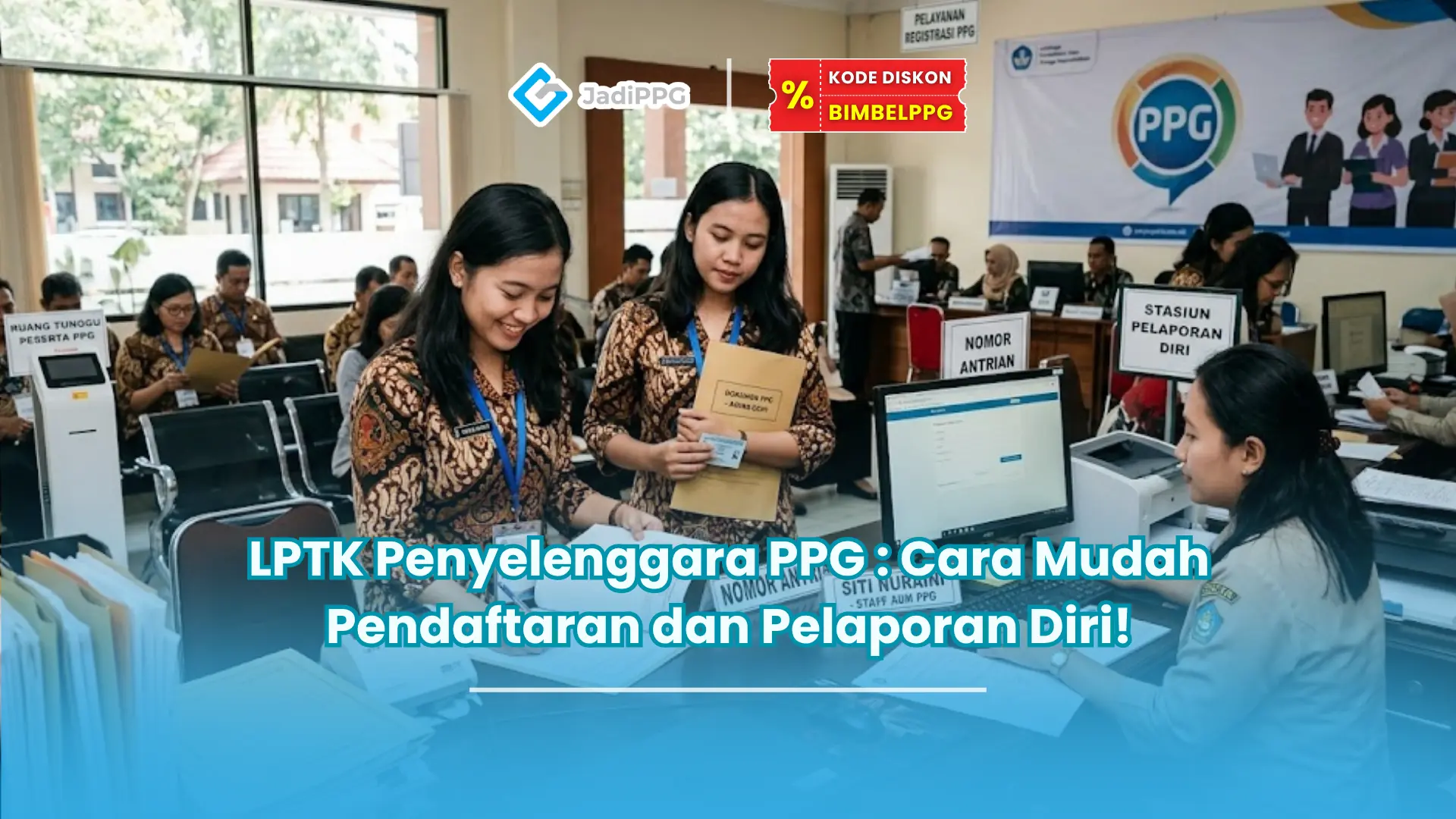 LPTK Penyelenggara PPG : Cara Mudah Pendaftaran dan Pelaporan Diri!