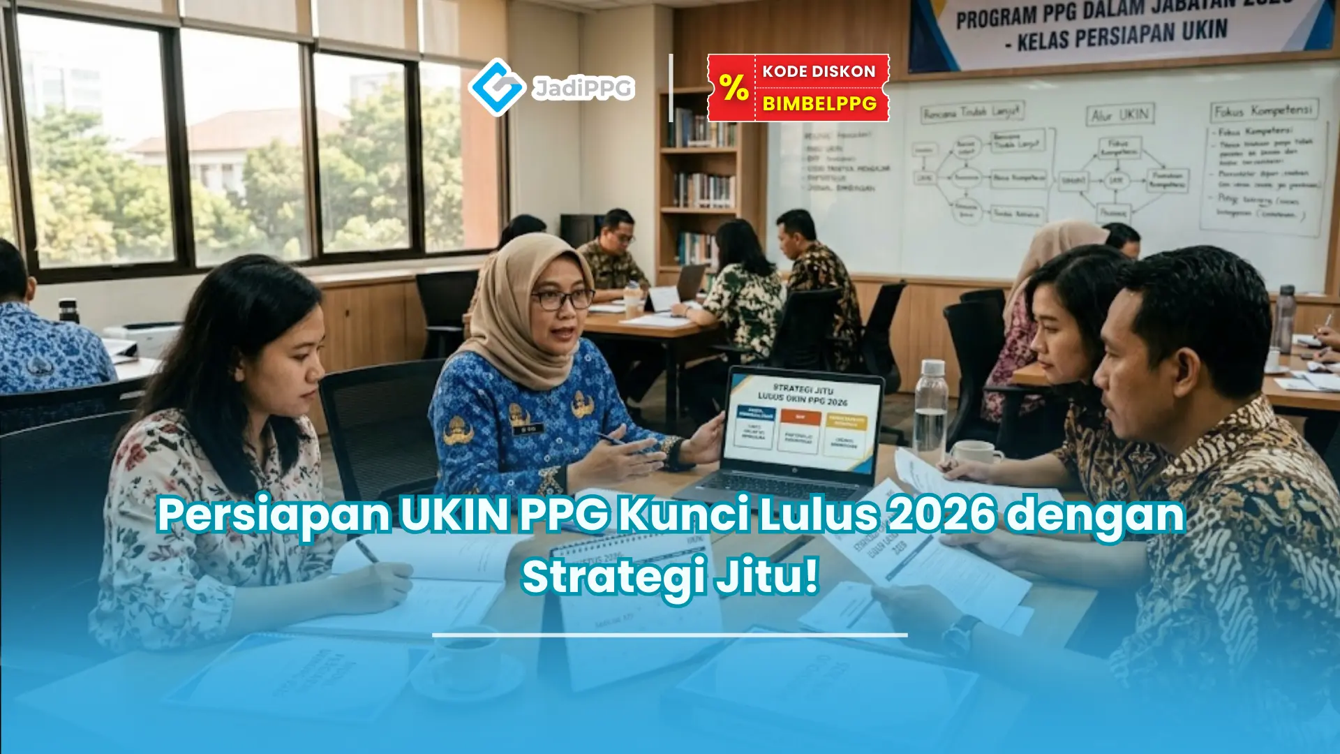 Persiapan UKIN PPG Kunci Lulus 2026 dengan Strategi Jitu!