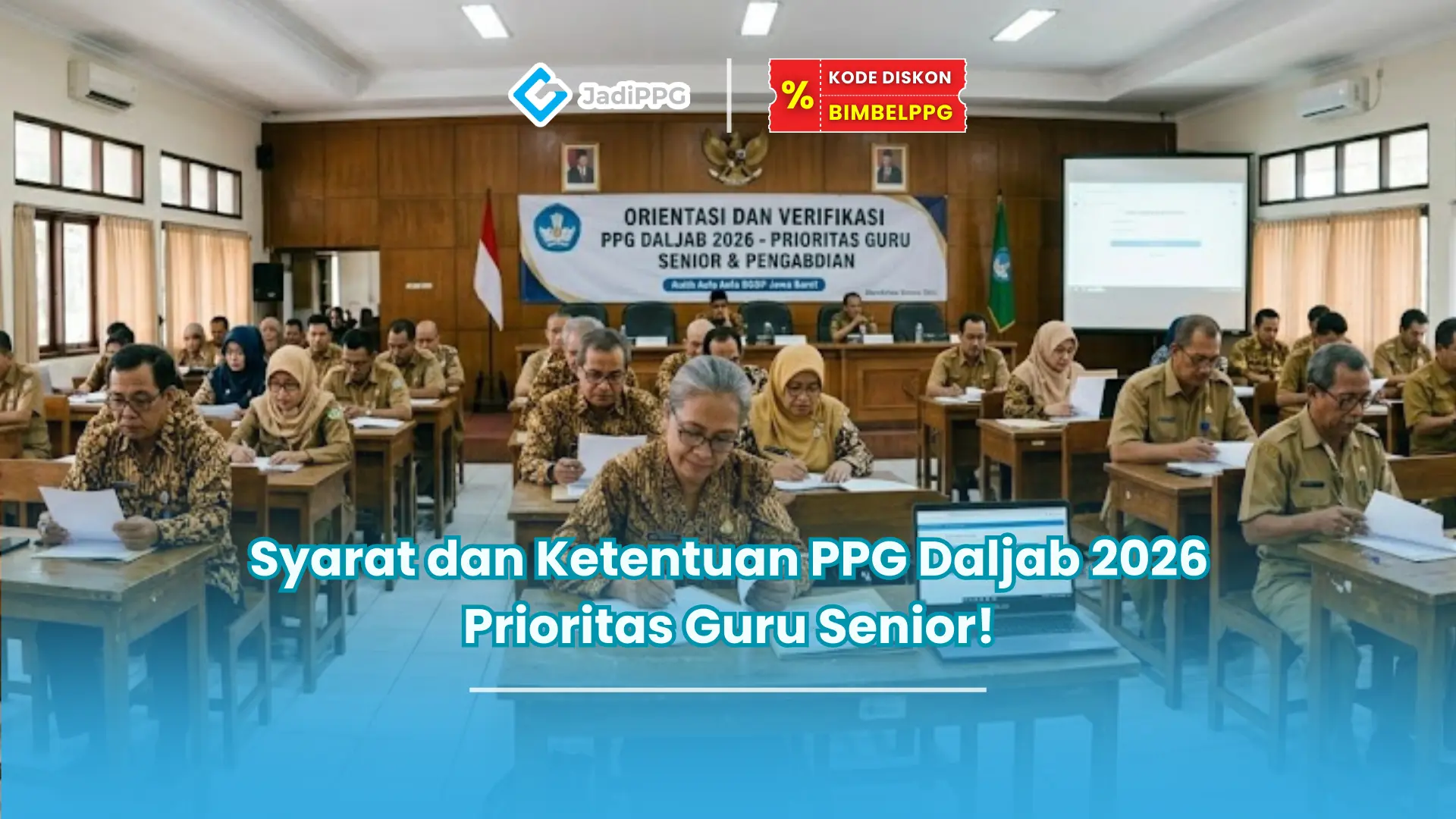 Syarat dan Ketentuan PPG Daljab 2026 Prioritas Guru Senior!