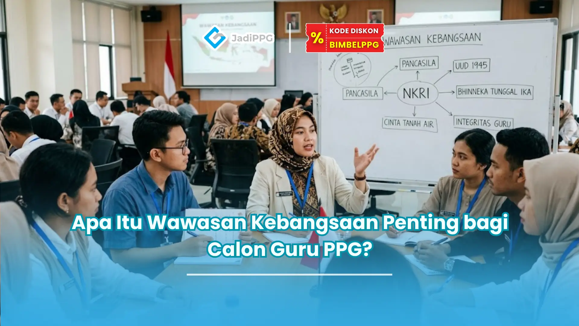 Apa Itu Wawasan Kebangsaan Penting bagi Calon Guru PPG?