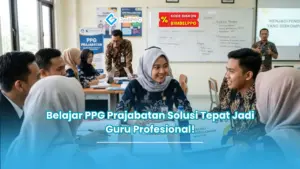 Belajar PPG Prajabatan Solusi Tepat Jadi Guru Profesional!