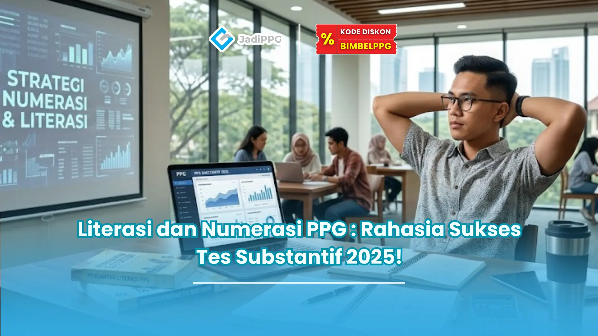 Literasi dan Numerasi PPG : Rahasia Sukses Tes Substantif 2025!