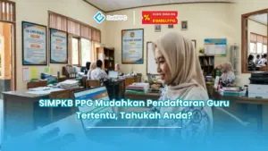 SIMPKB PPG Mudahkan Pendaftaran Guru Tertentu, Tahukah Anda?