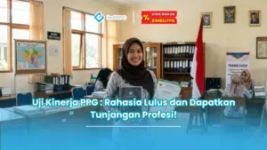 Uji Kinerja PPG : Rahasia Lulus dan Dapatkan Tunjangan Profesi!